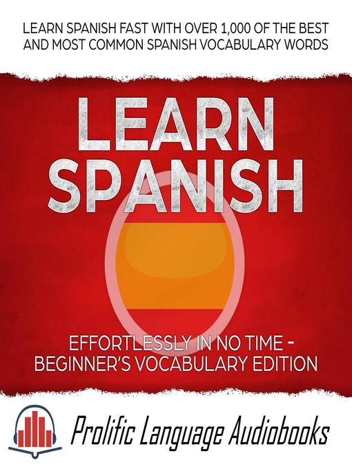 Title details for Learn Spanish Effortlessly in No Time – Beginner's Vocabulary Edition by Prolific Language Audiobooks - Wait list